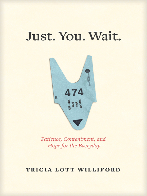 Title details for Just. You. Wait. by Tricia Lott Williford - Available